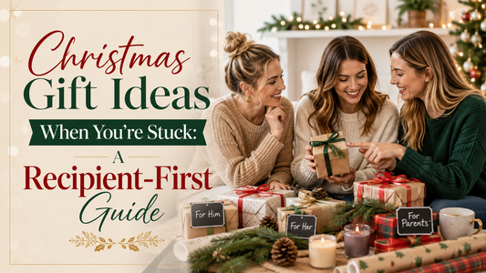 Christmas Gift Ideas When You’re Stuck: A Recipient-First Guide