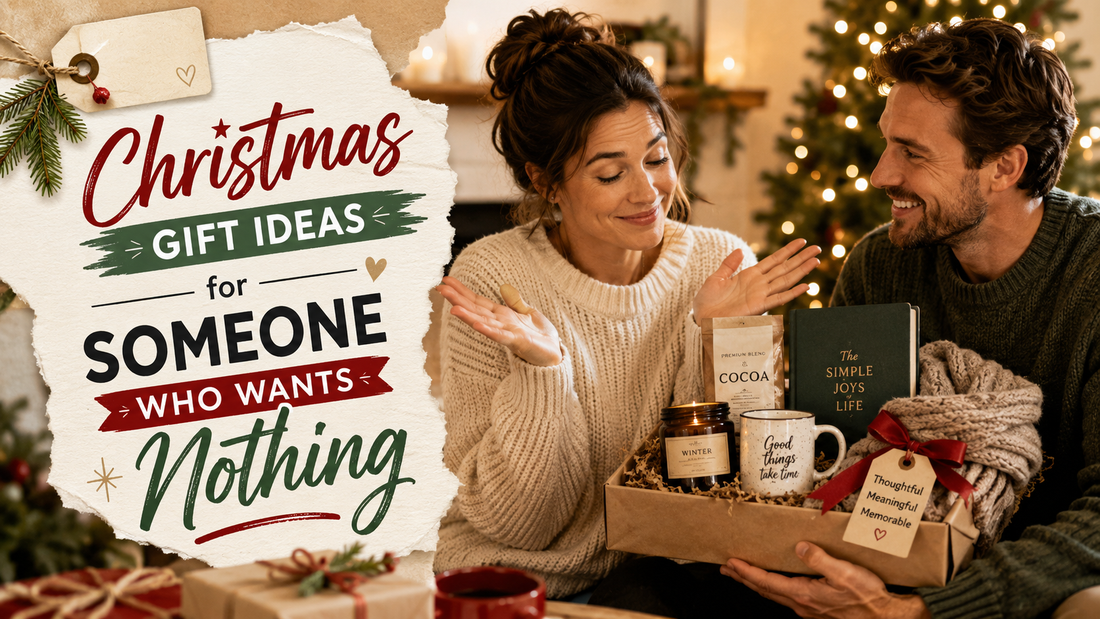 Christmas Gift Ideas for Someone Who Wants Nothing