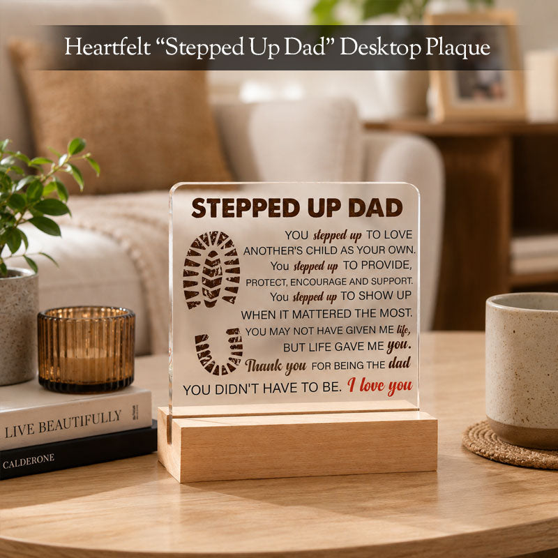 "Stepped Up Dad" Acrylic Desktop Plaque with Wood Stand