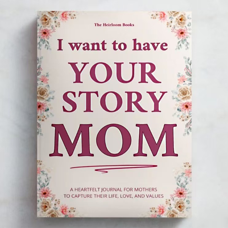 "I Want to Have Your Story" Family Legacy Guided Journal